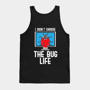 I Didn't Choose The Bug Life Tank Top